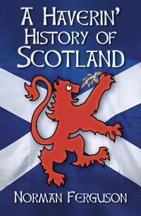 Book Cover for A Haverin' History of Scotland by Norman Ferguson