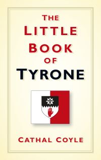 Book Cover for The Little Book of Tyrone by Cathal Coyle