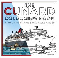 Book Cover for The Cunard Colouring Book by Chris Frame, Rachelle Cross
