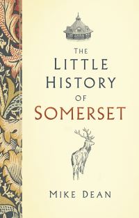 Book Cover for The Little History of Somerset by Mike Dean