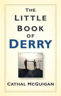 Book Cover for The Little Book of Derry by Cathal McGuigan