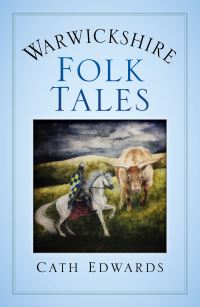 Book Cover for Warwickshire Folk Tales by Cath Edwards