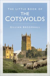 Book Cover for The Little Book of the Cotswolds by Gillian Broomhall