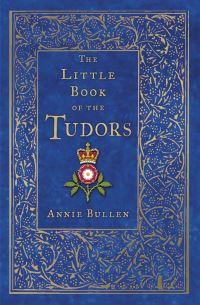 Book Cover for The Little Book of the Tudors by Annie Bullen