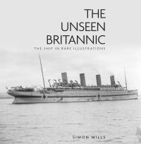 Book Cover for The Unseen Britannic by Simon Mills