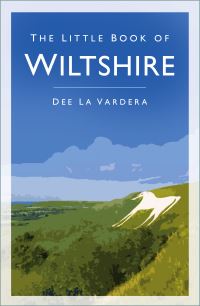 Book Cover for The Little Book of Wiltshire by Dee La Vardera