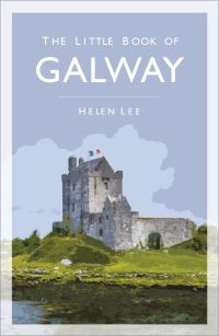 Book Cover for The Little Book of Galway by Helen Lee