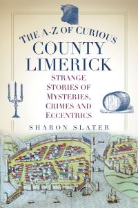 Book Cover for The A-Z of Curious County Limerick by Sharon Slater