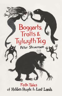 Book Cover for Boggarts, Trolls & Tylwyth Teg by Peter Stevenson