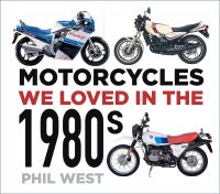 Book Cover for Motorcycles We Loved in the 1980S by Phil West