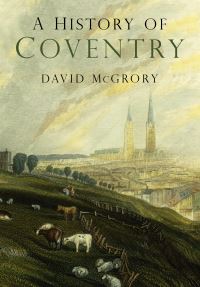 Book Cover for A History of Coventry by David McGrory