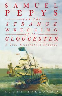 Book Cover for Samuel Pepys and the Strange Wrecking of the Gloucester by Nigel Pickford