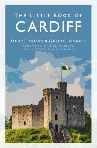 Book Cover for The Little Book of Cardiff by David Collins, Gareth Bennett