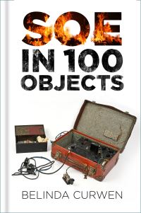 Book Cover for SOE in 100 Objects by Belinda Curwen