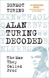 Book Cover for Alan Turing Decoded by Dermot Turing