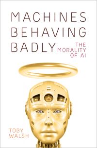Book Cover for Machines Behaving Badly by Toby Walsh
