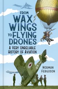 Book Cover for From Wax Wings to Flying Drones by Norman Ferguson