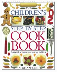 Book Cover for The Children's Step-by-Step Cook Book by Angela Wilkes