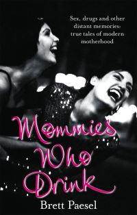 Book Cover for Mommies Who Drink by Brett Paesel