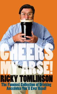 Book Cover for Cheers My Arse! by Ricky Tomlinson