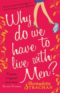 Book Cover for Why Do We Have to Live With Men? by Bernadette Strachan