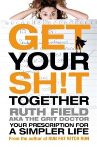 Book Cover for Get Your Sh!t Together by Ruth Field