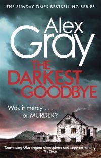 Book Cover for The Darkest Goodbye by Alex Gray