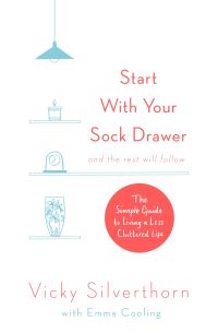 Book Cover for Start With Your Sock Drawer and the Rest Will Follow by Vicky Silverthorn, Emma Cooling