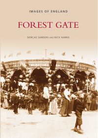 Book Cover for Forest Gate by Dorcas Sanders, Nick Harris, England Leisure Services Newham London
