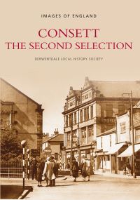 Book Cover for Consett: The Second Selection by Derwentdale Local History Society