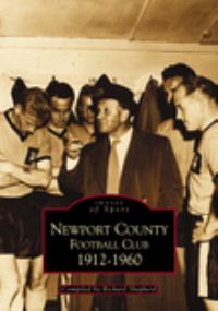 Book Cover for Newport County Football Club 1912-1960 by Richard Shepherd