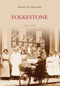 Book Cover for Folkestone by Alan F Taylor