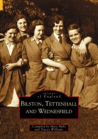 Book Cover for Bilston, Tettenhall and Wednesfield by Mary Mills, Tracey Williams