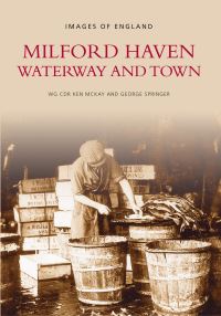 Book Cover for Milford Haven by Ken McKay, George Springer, Milford Haven Museum