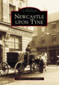 Book Cover for Newcastle Upon Tyne by Peter Hepplewhite, Tyne  Wear Archives Service
