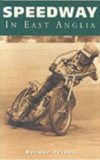 Book Cover for Speedway in East Anglia by Norman Jacobs