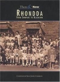 Book Cover for Rhondda from Cwmparc to Blaencwm Then & Now by Sean James Cameron