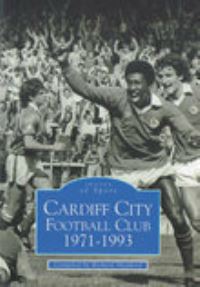 Book Cover for Cardiff City Football Club 1971-1993 by Richard Shepherd