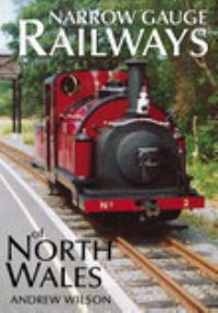 Book Cover for Narrow Gauge Railways of North Wales by Andrew Wilson