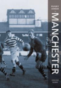 Book Cover for Rugby League in Manchester by Graham Morris