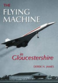Book Cover for The Flying Machine in Gloucestershire by Derek N James
