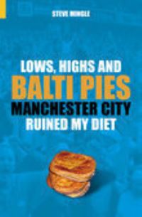 Book Cover for Lows, High and Balti Pies by Steve Mingle