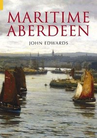 Book Cover for Maritime Aberdeen by John Edwards