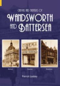 Book Cover for Cinemas and Theatres of Wandsworth and Battersea by Patrick Loobey