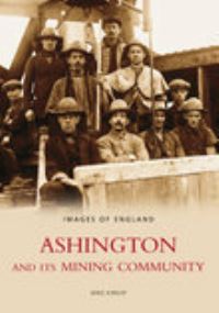 Book Cover for Ashington and Its Mining Community by Mike Kirkup