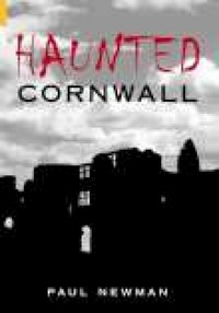 Book Cover for Haunted Cornwall by Paul Newman