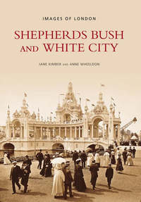Book Cover for Shepherds Bush and White City by Jane Kimber, Anne Wheeldon