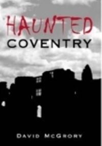 Book Cover for Haunted Coventry by David McGrory