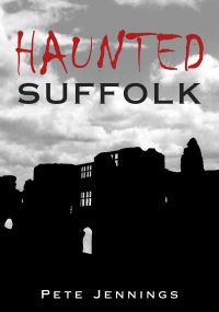 Book Cover for Haunted Suffolk by Pete Jennings