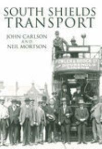 Book Cover for South Shields Transport by John Carlson, Neil Mortson